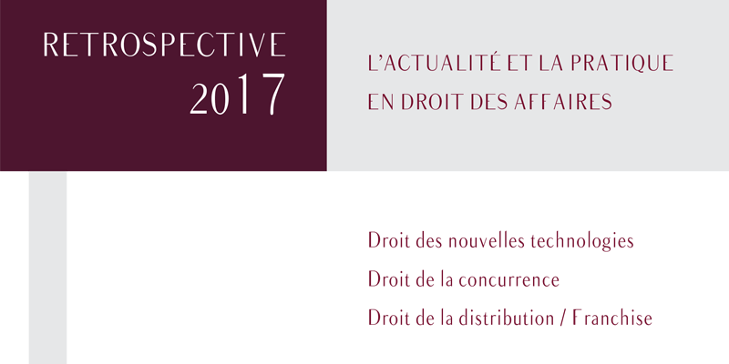 Read more about the article Retrospective 2017: News and Practice in Business Law: New Technologies Law – Competition Law – Distribution Law – Franchise